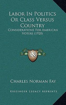 Libro Labor In Politics Or Class Versus Country : Conside...