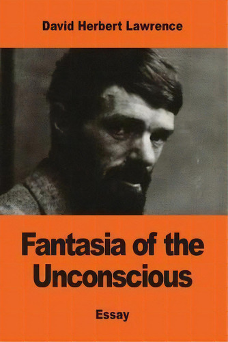 Fantasia Of The Unconscious, De Dh Lawrence. Editorial Createspace Independent Publishing Platform, Tapa Blanda En Inglés