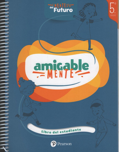 Amigable Mente 5 - Libro Del Estudiante 5° Grado K12