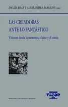 Comprar Las Creadoras Ante Lo Fantástico Visiones Desde La Narrativa De David Roas Editorial Visor Libros Tapa Blanda En Español