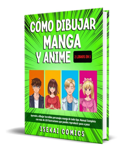 Cómo Dibujar Manga Y Anime Para Principiantes, de Isekai Comics. Editorial Independently Published, tapa blanda en español, 2022