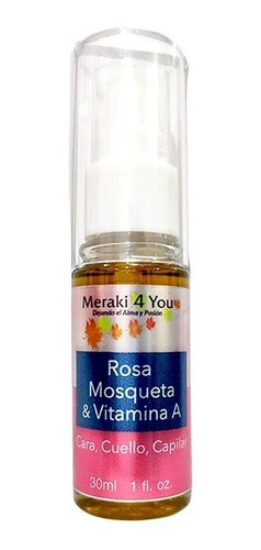 Rosa Mosqueta & Vit  A 30ml /  Meraki 4 You - Nuevo