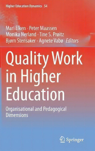 Quality Work In Higher Education : Organisational And Pedagogical Dimensions, De Mari Elken. Higher Education Dynamics, Vol. 1. Editorial Springer Nature Switzerland Ag, Tapa Dura En Inglés