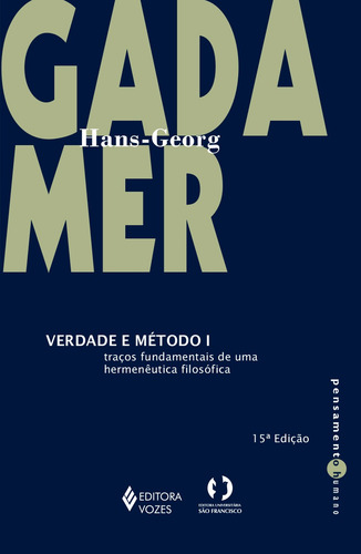 Verdade e método Vol. I: Traços fundamentais de uma hermenêutica filosófica, de Gadamer, Hans-Georg. Pensamento humano Editorial Editora Vozes Ltda., capa mole em português, 2015