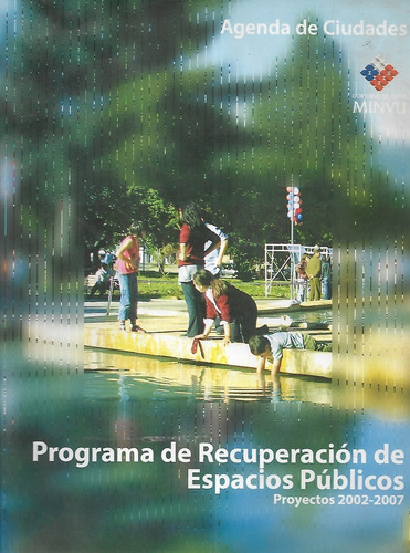 Programa Recuperación Espacios Públicos 2002 A 2007 / Minvu