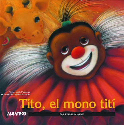 Tito ,el Mono Titi, De Papineau Lucie. Editorial Albatros En Español