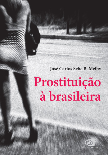 Prostituição à brasileira, de Meihy, Jose Carlos Sebe B.. Editora Pinsky Ltda, capa mole em português, 2015