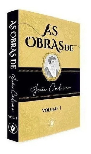As Obras De João Calvino - Volume 1, De João Calvino. Editora Clire, Capa Mole Em Português, 2018