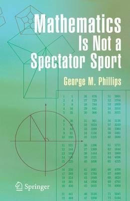 Mathematics Is Not A Spectator Sport - George Phillips