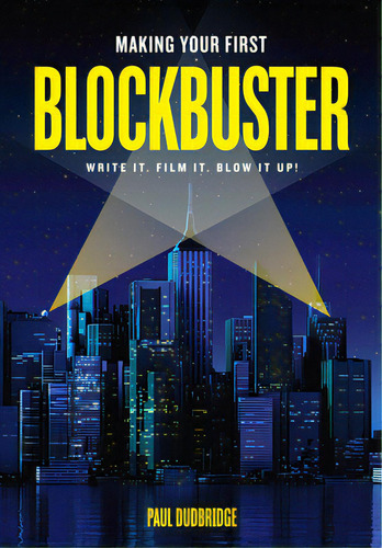 Making Your First Blockbuster: Write It. Film It. Blow It Up!, De Dudbridge, Paul. Editorial Michael Wiese Prod, Tapa Blanda En Inglés