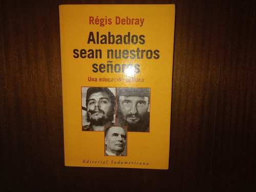 Alabados Sean Nuestros Señores. Régis Debray.