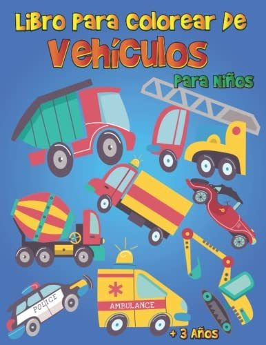 Libro Para Colorear De Vehículos Para Niños + 3 Años -vol 5 