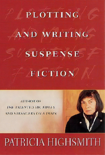 Plotting And Writing Suspense Fiction, De Patricia Highsmith. Editorial St Martins Press, Tapa Blanda En Inglés
