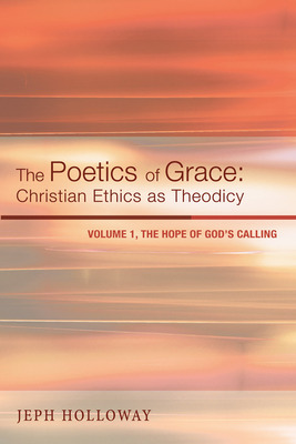 Libro The Poetics Of Grace: Christian Ethics As Theodicy,...