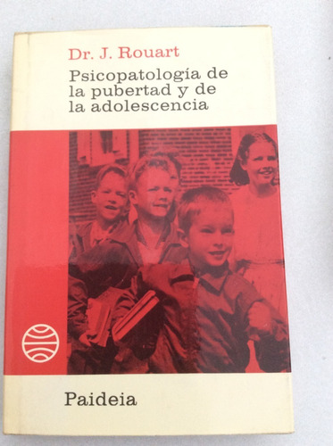 Psicopatología De La Pubertad Y La Adolescencia. J. Rouart. 