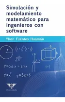 Comprar Simulación Y Modelamiento Matemático Para Ingenieros Con Software, De Yhon Fuentes Huamán. Editorial Caduceus, Tapa Blanda En Español, 2023
