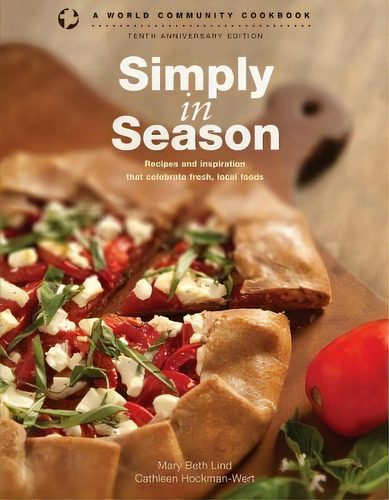 Simply In Season : Recipes And Inspiration That Celebrate Fresh, Local Foods, De Mary Beth Lind. Editorial Herald Press (va), Tapa Blanda En Inglés