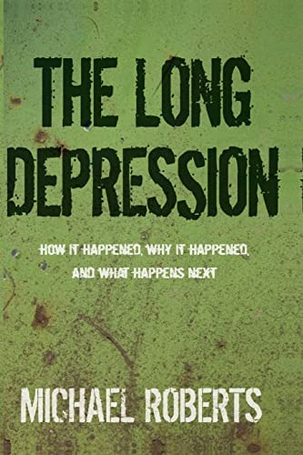 The Long Depression: Marxism And The Global Crisis Of Capitalism, De Roberts, Michael. Editorial Haymarket Books, Tapa Blanda En Inglés