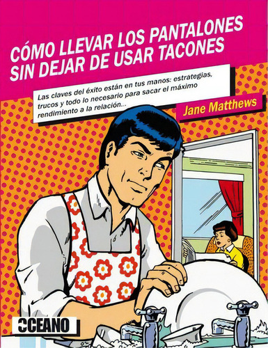 Cómo Llevar Los Pantalones Sin Dejar De Usar Tacones, De Mcelligott, Mattew. Editorial Oceano / Ambar, Tapa Blanda, Edición 2011.0 En Español