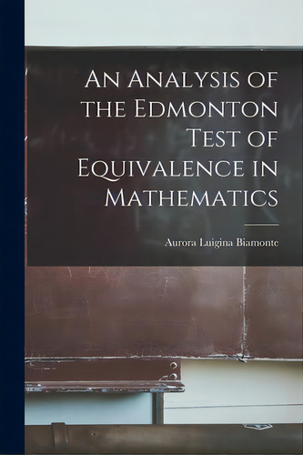 An Analysis Of The Edmonton Test Of Equivalence In Mathematics, De Aurora Luigina Biamonte. Editorial Hassell Street Pr, Tapa Blanda En Inglés