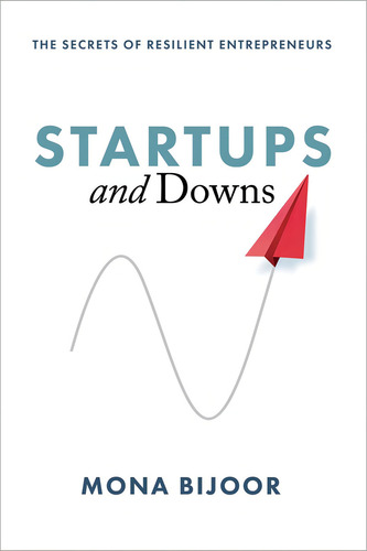 Startups And Downs The Secrets Of Resilient Entrepreneurs: The Secrets Of Resilient Entrepreneurs, De Bijoor, Mona., Vol. 1. Editorial Indigo River Publishing, Tapa Blanda En Inglés, 2019