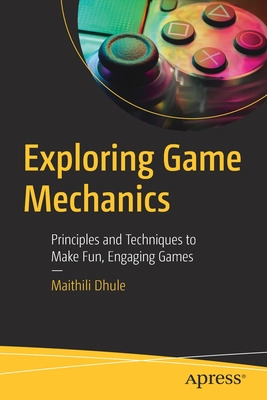 Libro Exploring Game Mechanics: Principles And Techniques...