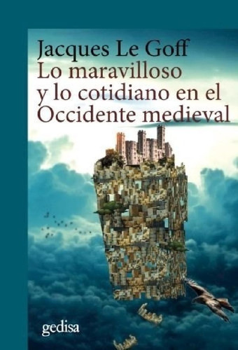 Libro - Lo Maravilloso Y Lo Cotidiano En El Occidente Medie