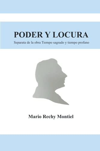 El Poder Y La Locura: Separata De La Obra Tiempo Sagrado Y T