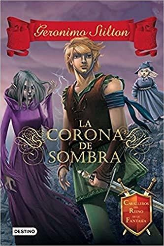 La Corona De Sombra: Caballeros Del Reino De La Fantasía 4 (