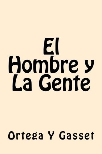 El Hombre Y La Gente (edicion En Español), De Ortega Y Gasset., Vol. N/a. Editorial Createspace Independent Publishing Platform, Tapa Blanda En Español, 2016