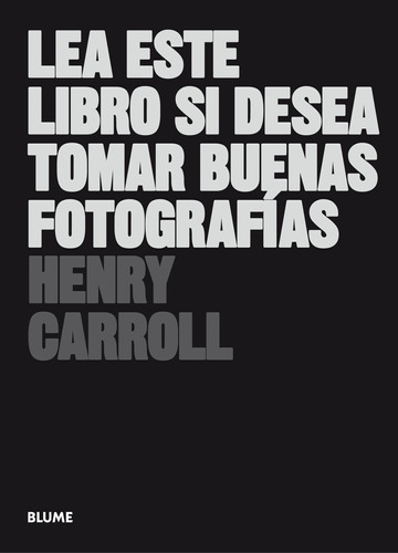 Lea Este Libro Si Desea Tomar Buenas Fotografías - Henry Car