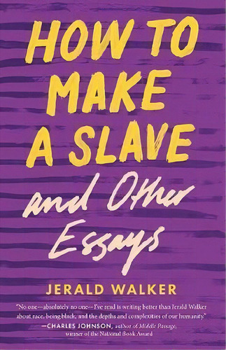 How To Make A Slave And Other Essays, De Jerald Walker. Editorial Mad Creek Books, Tapa Blanda En Inglés