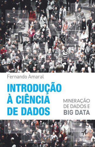Introdução à ciência de dados, de Amaral, Fernando. Starling Alta Editora E Consultoria  Eireli, capa mole em português, 2016