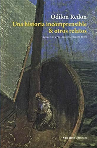 Una Historia Incomprensible Y Otros Relatos, De Redon (francia), Odilon., Vol. Volumen Unico. Editorial Vaso Roto, Tapa Blanda, Edición 1 En Español