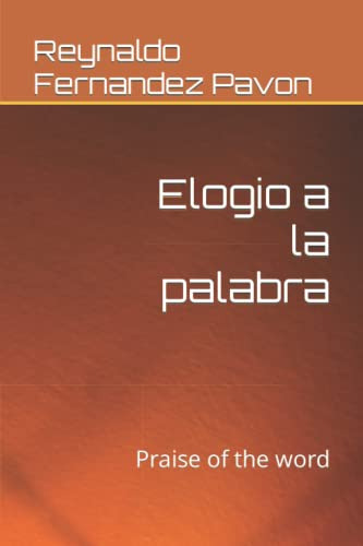 Elogio A La Palabra: Praise Of The Word