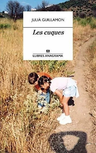 Les Cuques -julia Guillamon. Anagrama *