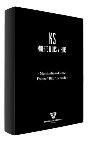 Ks  Muerte A Los Viejos, De Berardi, Franco (bifo)., Vol. 0. Editorial Materia Oscura, Tapa Blanda En Español, 1