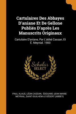 Libro Cartulaires Des Abbayes D'aniane Et De Gellone Publ...