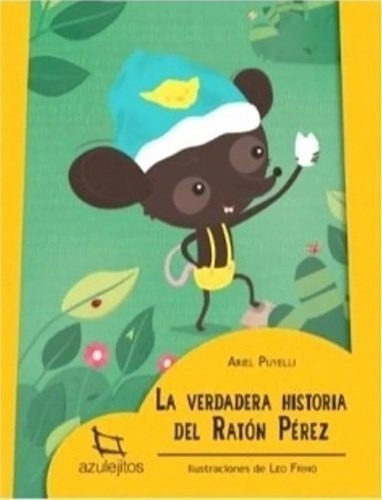 La Verdadera Historia Del Ratón Perez - Azulejitos Amarillo