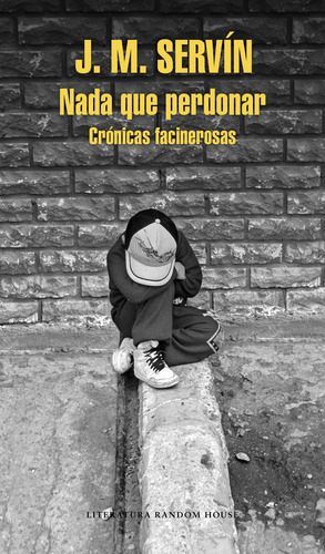 Libro Nada Que Perdonar: Crónicas facinerosas De J. M. Servín Con Tapa Blanda