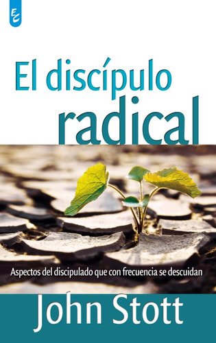 El Discipulo Radical, de John Stott. Editorial CERTEZA, tapa blanda en español, 2012
