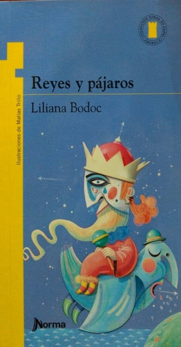Reyes Y Pájaros Liliana Bodoc Norma Nuevo *