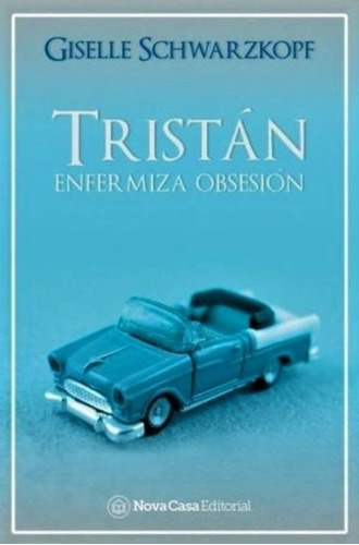 Libro Tristán: Enfermiza Obsesión - Giselle Schwarzkopf