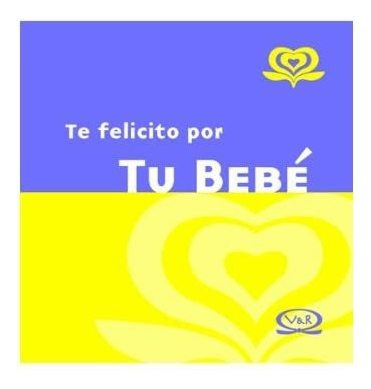 Te Felicito Por Tu Bebé N.v. - Autor: Varios - V R Editoras