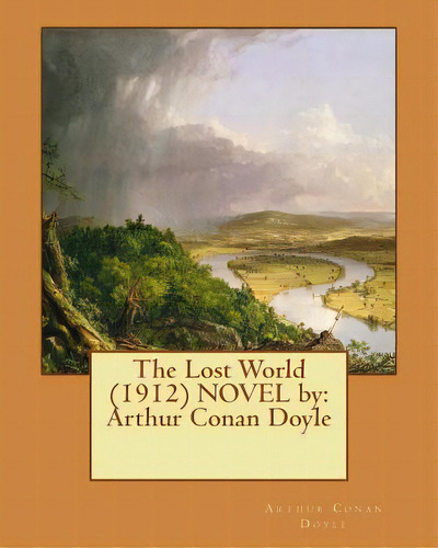 The Lost World (1912) Novel By: Arthur Conan Doyle, De Doyle, Arthur An. Editorial Createspace, Tapa Blanda En Inglés