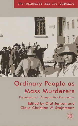 Ordinary People As Mass Murderers, De Olaf Jensen. Editorial Palgrave Macmillan, Tapa Dura En Inglés