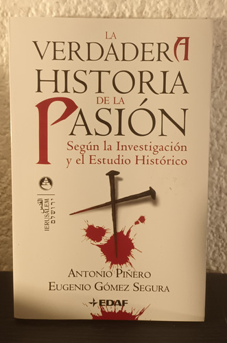 La Verdadera Historia De La Pasión - Antonio Piñero