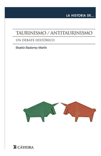 Libro: Taurinismo Antitaurinismo. Badorrey Martin, Beatriz. 