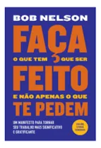 Comprar Livro Faça O Que Tem Que Ser Feito E Não Apenas O Que Te Pedem (usado) - Bob Nelson [2020]