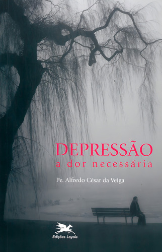 Depressão: A dor necessária, de Veiga, Alfredo César da. Editorial Edições Loyola, capa mole em português, 2008
